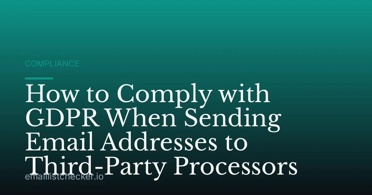 How to Comply with GDPR When Sending Email Addresses to Third-Party Processors