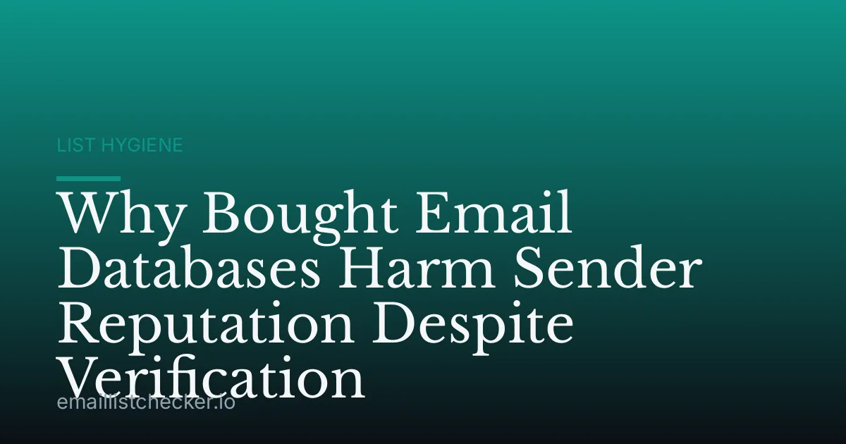 Why Bought Email Databases Harm Sender Reputation Despite Verification