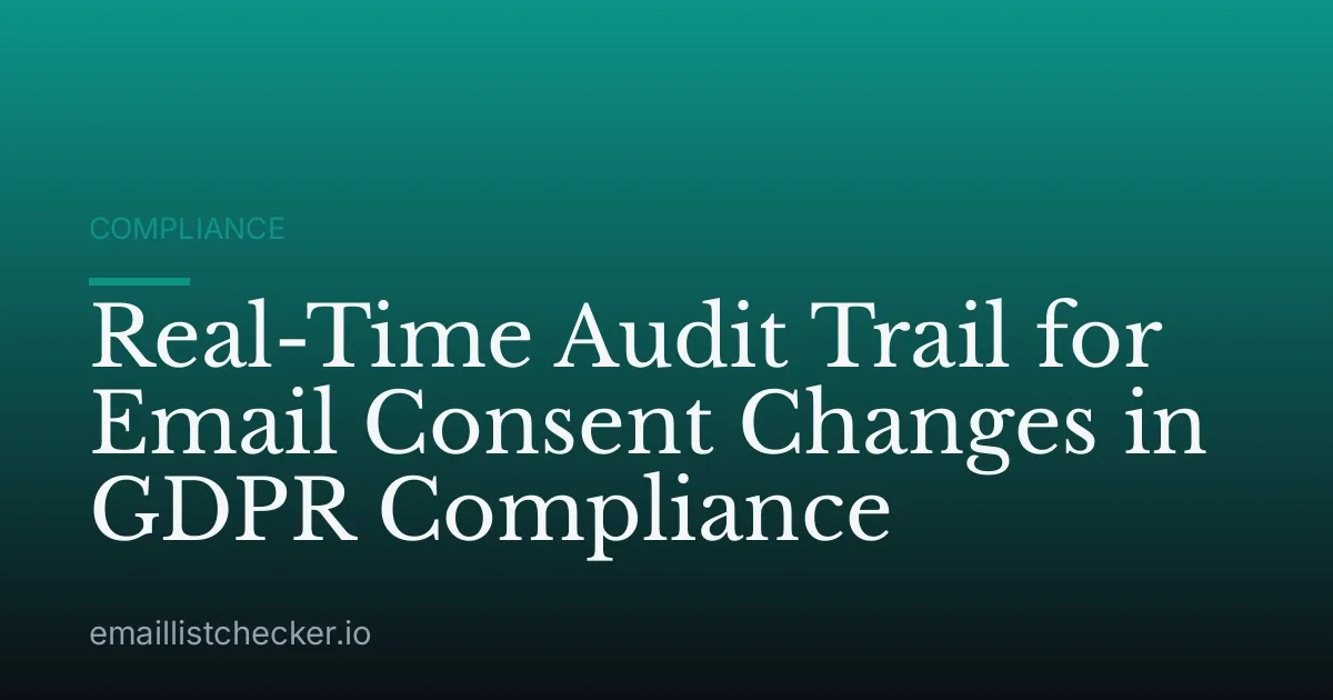 Real-Time Audit Trail for Email Consent Changes in GDPR Compliance