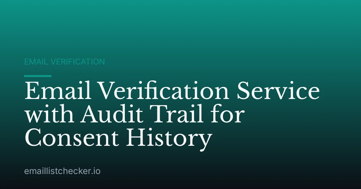 Email Verification Service with Audit Trail for Consent History