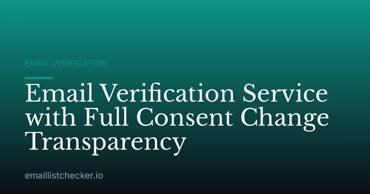 Email Verification Service with Full Consent Change Transparency