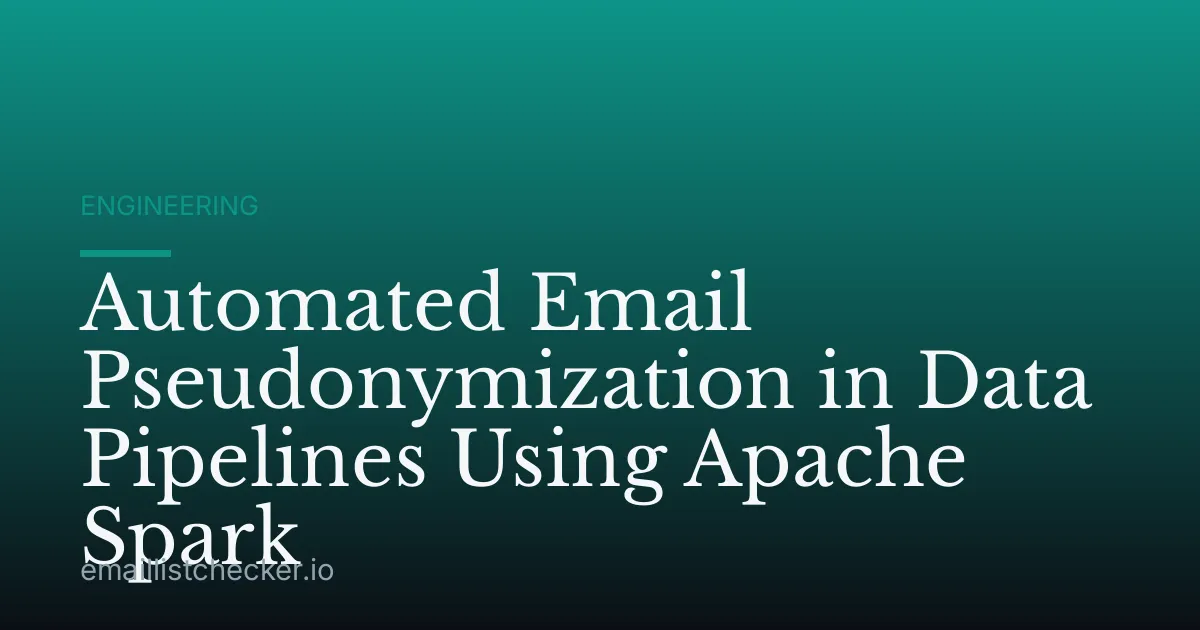 Automated Email Pseudonymization in Data Pipelines Using Apache Spark
