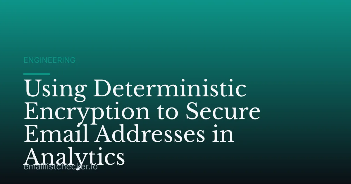 Using Deterministic Encryption to Secure Email Addresses in Analytics