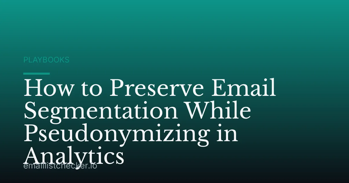 How to Preserve Email Segmentation While Pseudonymizing in Analytics