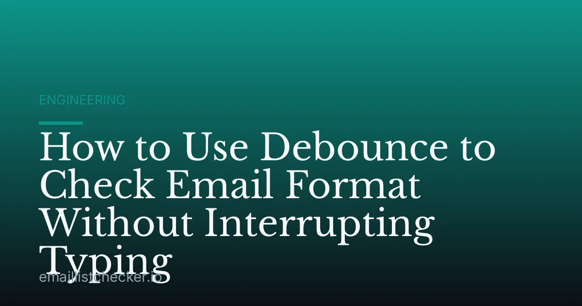 How to Use Debounce to Check Email Format Without Interrupting Typing