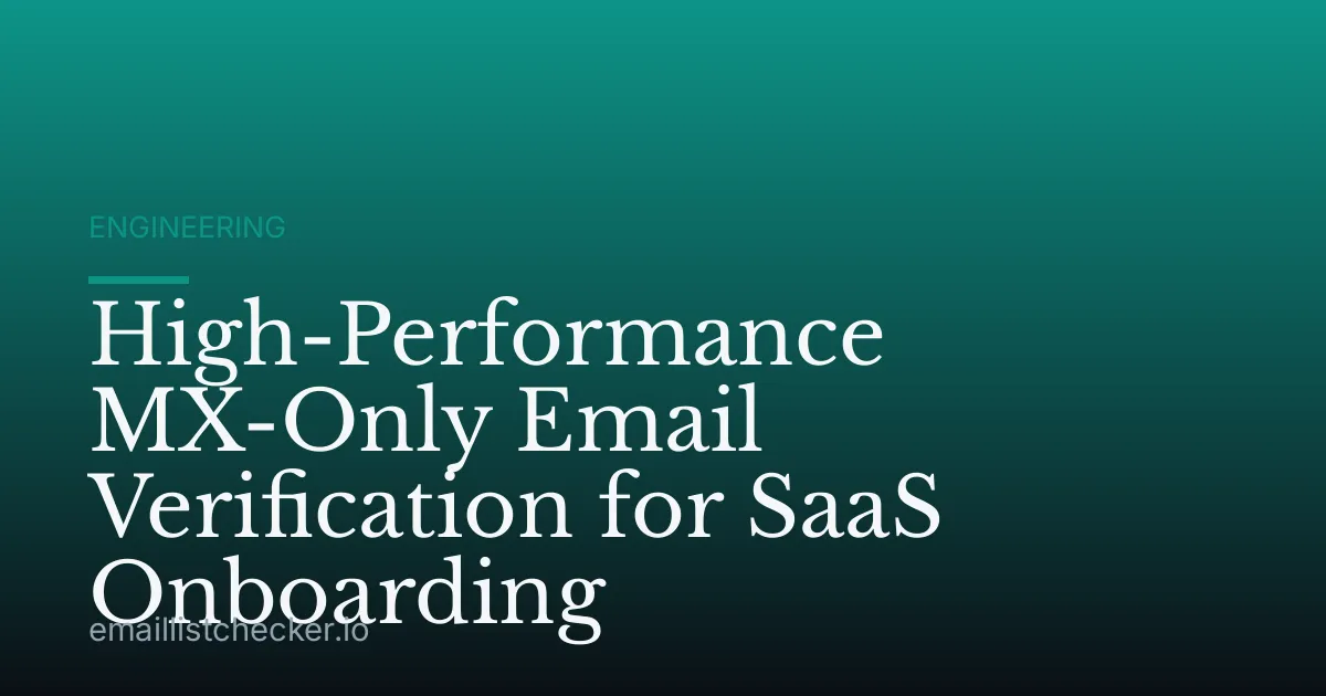 High-Performance MX-Only Email Verification for SaaS Onboarding