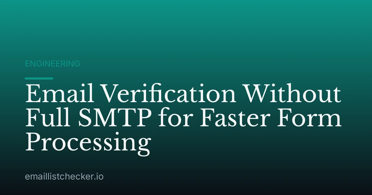 Email Verification Without Full SMTP for Faster Form Processing