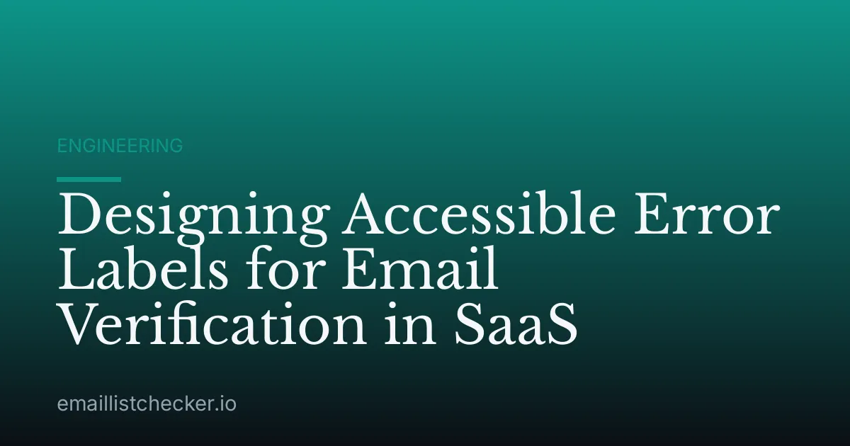 Designing Accessible Error Labels for Email Verification in SaaS