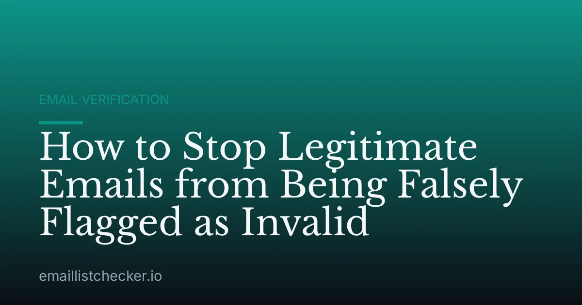 How to Stop Legitimate Emails from Being Falsely Flagged as Invalid