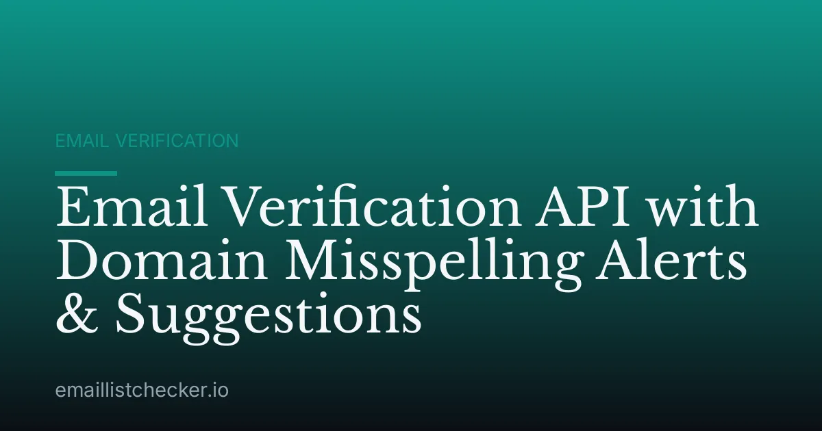 Email Verification API with Domain Misspelling Alerts & Suggestions