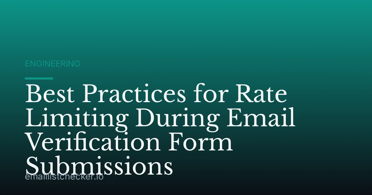 Best Practices for Rate Limiting During Email Verification Form Submissions