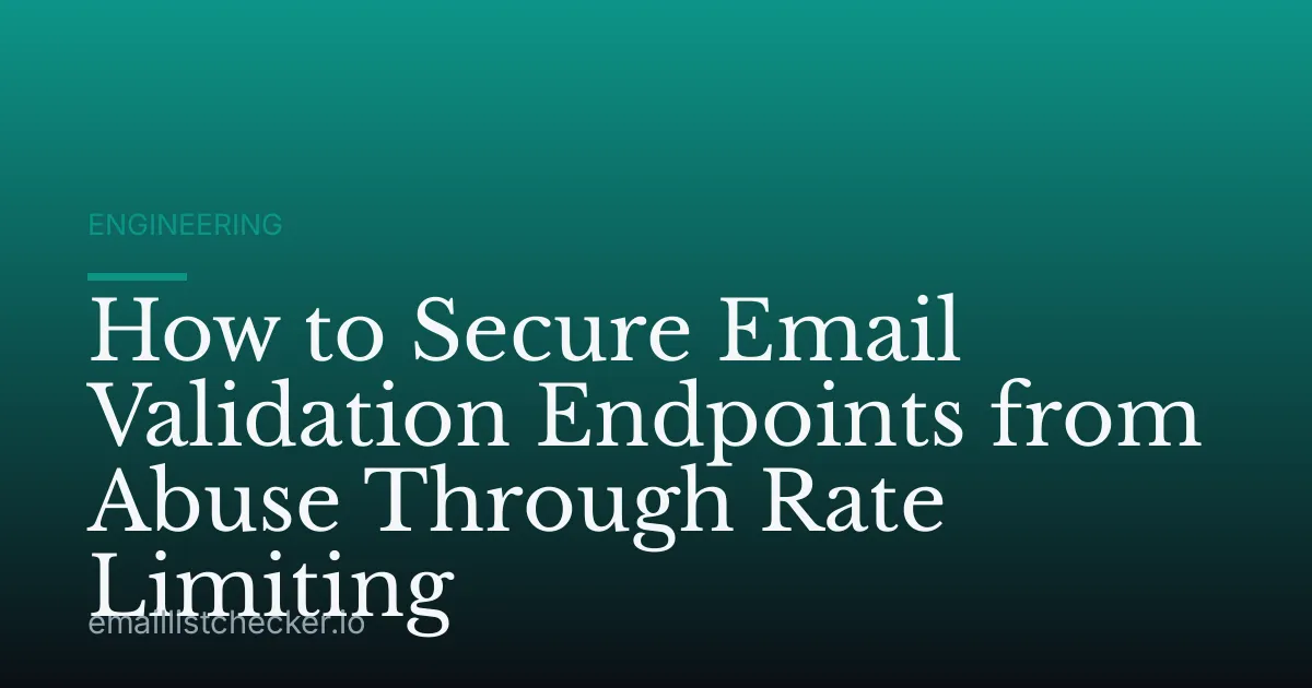 How to Secure Email Validation Endpoints from Abuse Through Rate Limiting