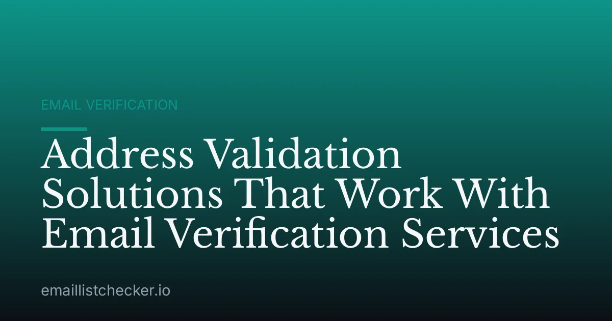 Address Validation Solutions That Work With Email Verification Services