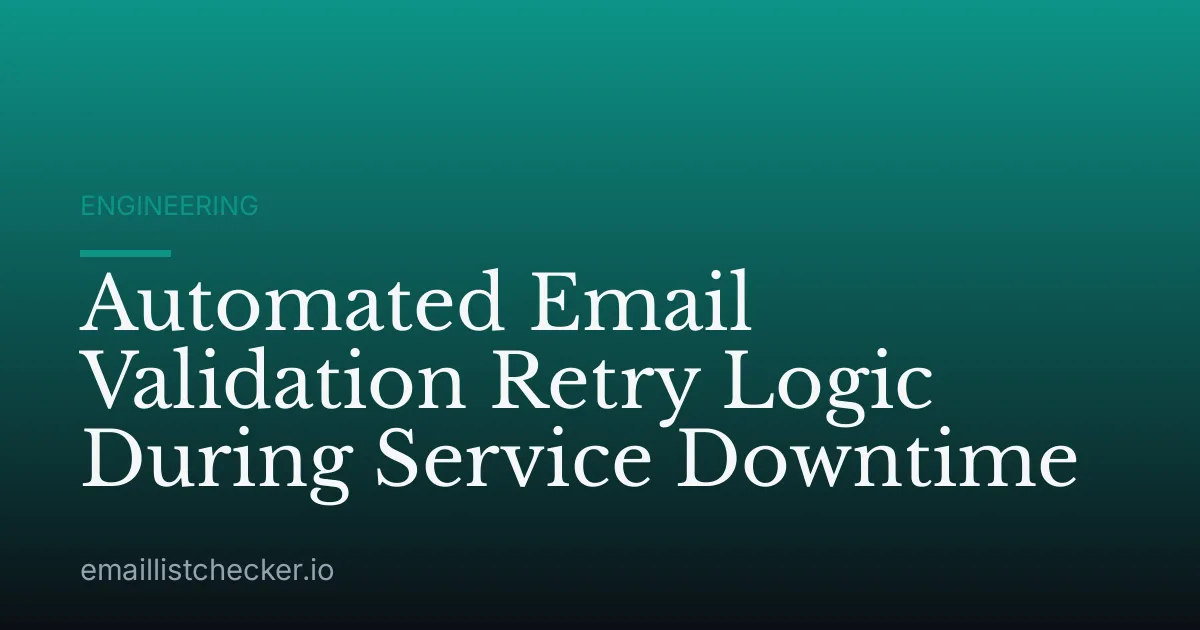 Automated Email Validation Retry Logic During Service Downtime