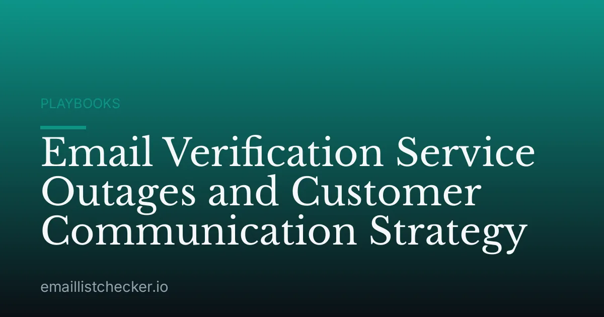 Email Verification Service Outages and Customer Communication Strategy