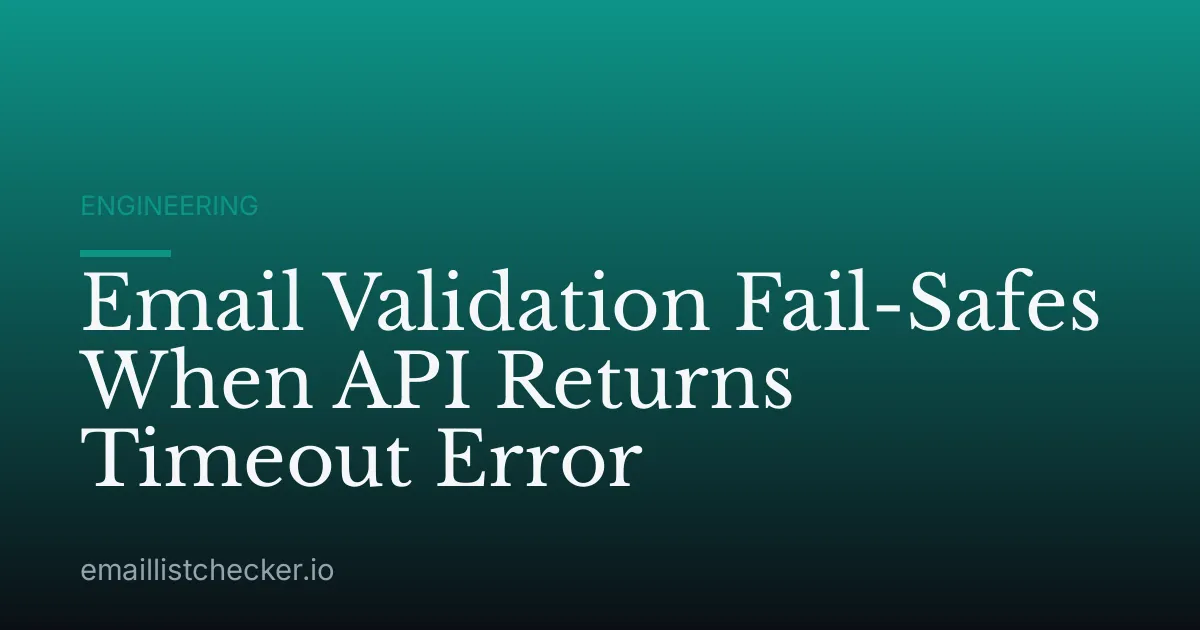 Email Validation Fail-Safes When API Returns Timeout Error