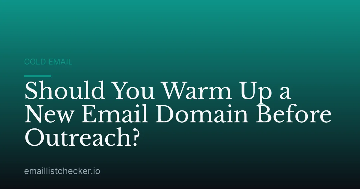 Should You Warm Up a New Email Domain Before Outreach?