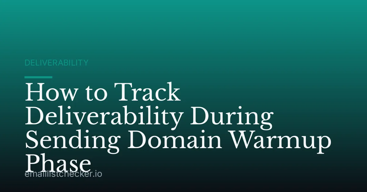 How to Track Deliverability During Sending Domain Warmup Phase