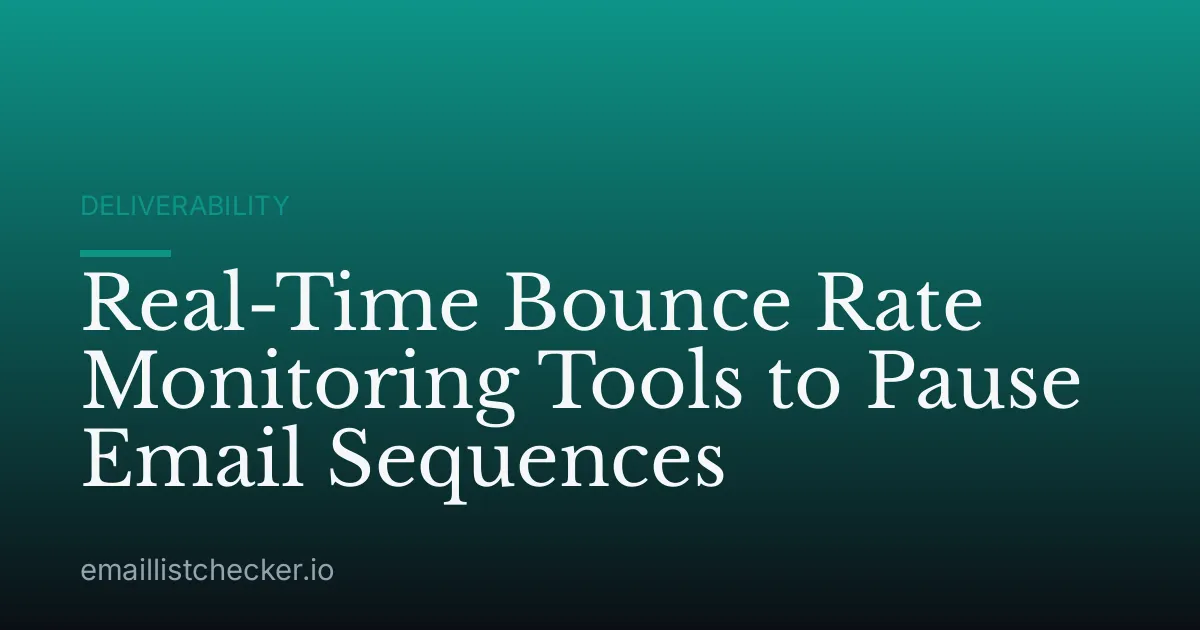 Real-Time Bounce Rate Monitoring Tools to Pause Email Sequences