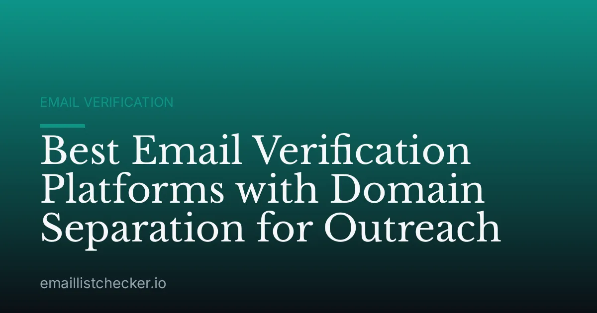 Best Email Verification Platforms with Domain Separation for Outreach