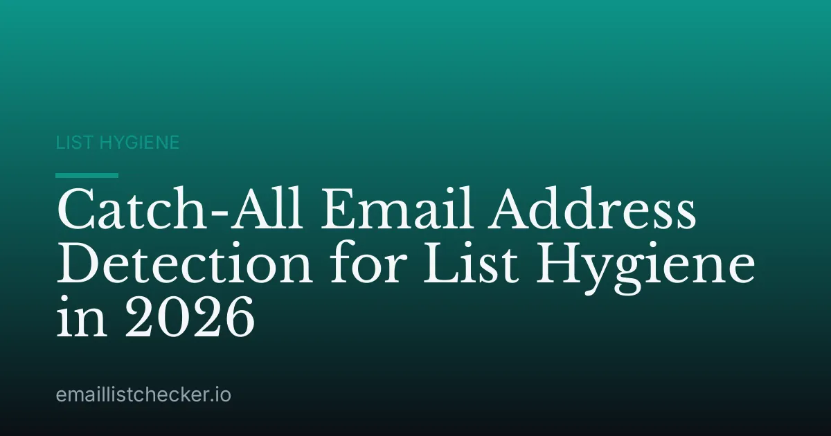 Catch-All Email Address Detection for List Hygiene in 2026