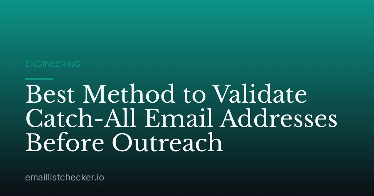 Best Method to Validate Catch-All Email Addresses Before Outreach