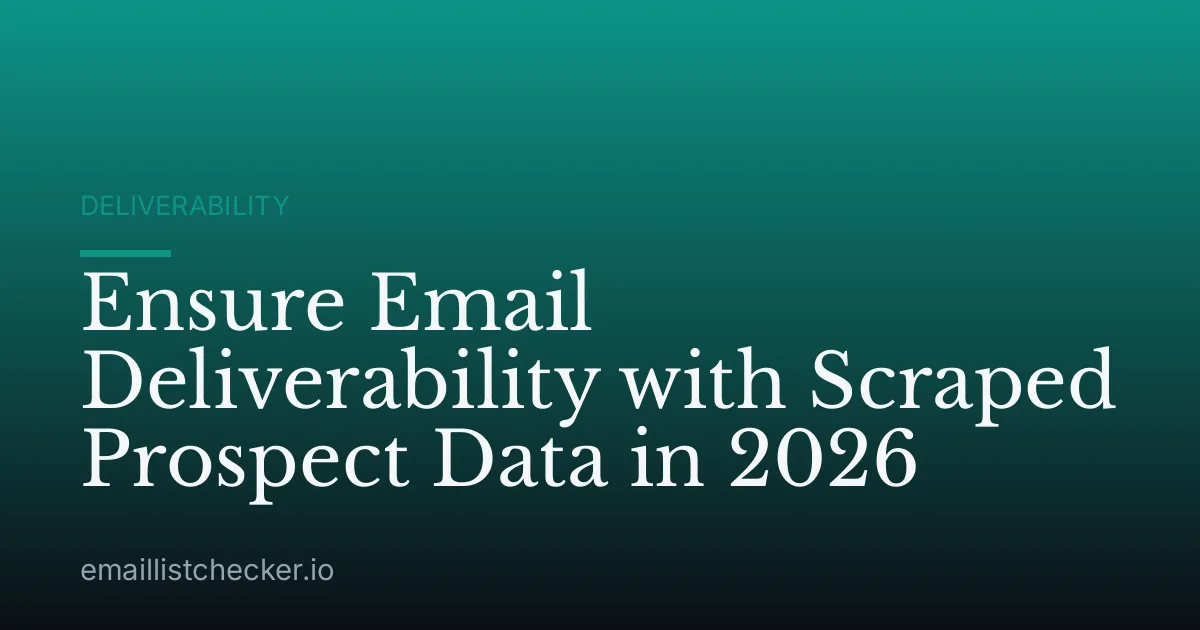 Ensure Email Deliverability with Scraped Prospect Data in 2026