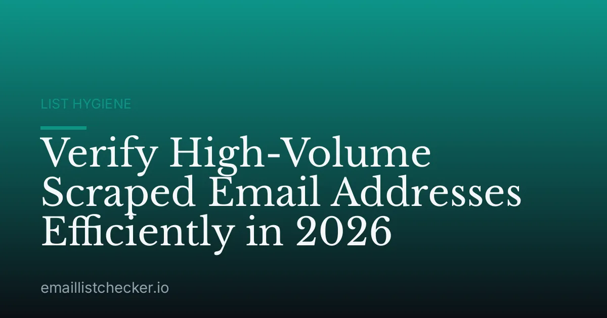 Verify High-Volume Scraped Email Addresses Efficiently in 2026
