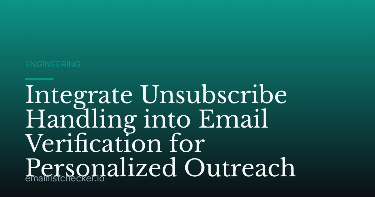 Integrate Unsubscribe Handling into Email Verification for Personalized Outreach