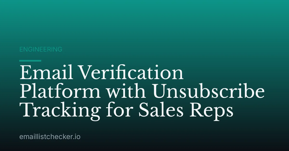 Email Verification Platform with Unsubscribe Tracking for Sales Reps