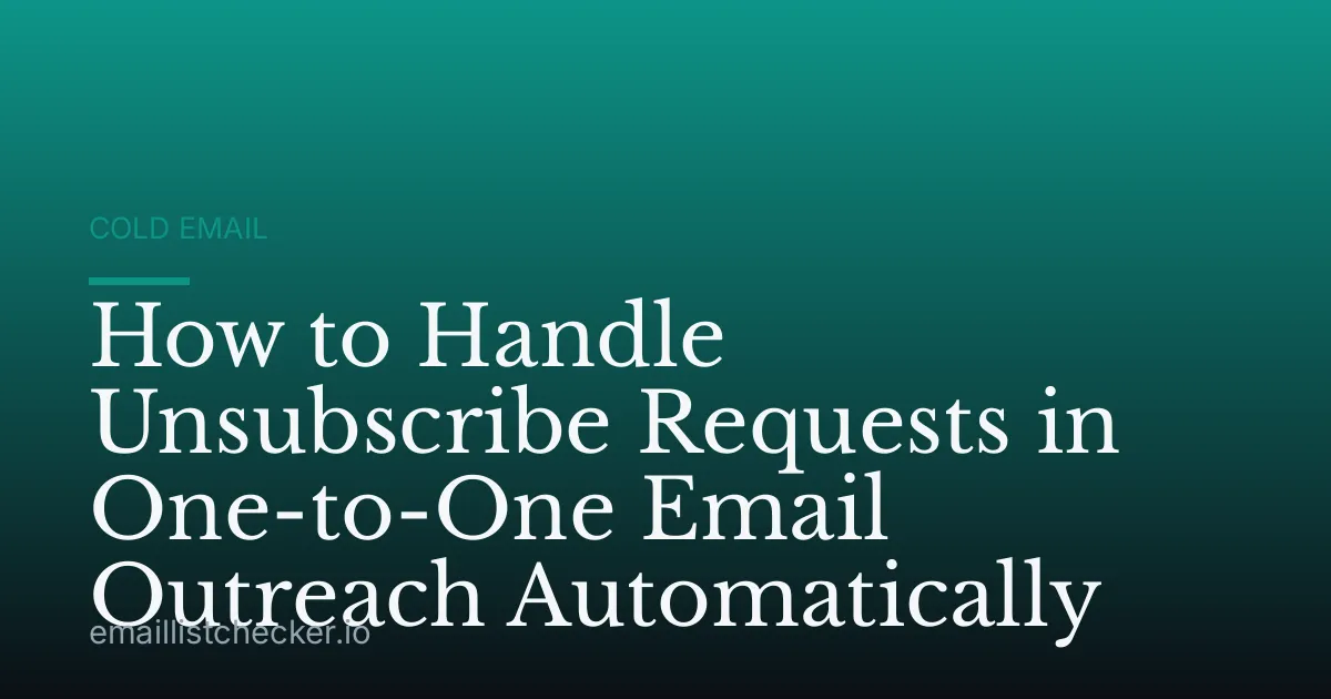 How to Handle Unsubscribe Requests in One-to-One Email Outreach Automatically