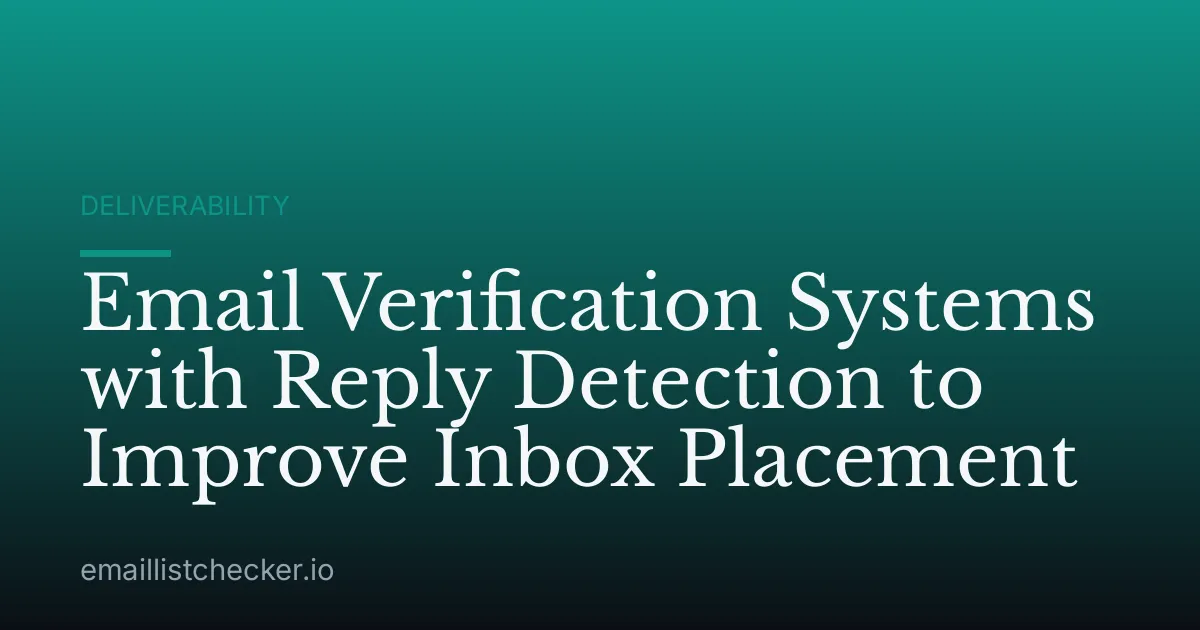 Email Verification Systems with Reply Detection to Improve Inbox Placement