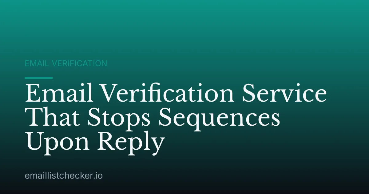 Email Verification Service That Stops Sequences Upon Reply