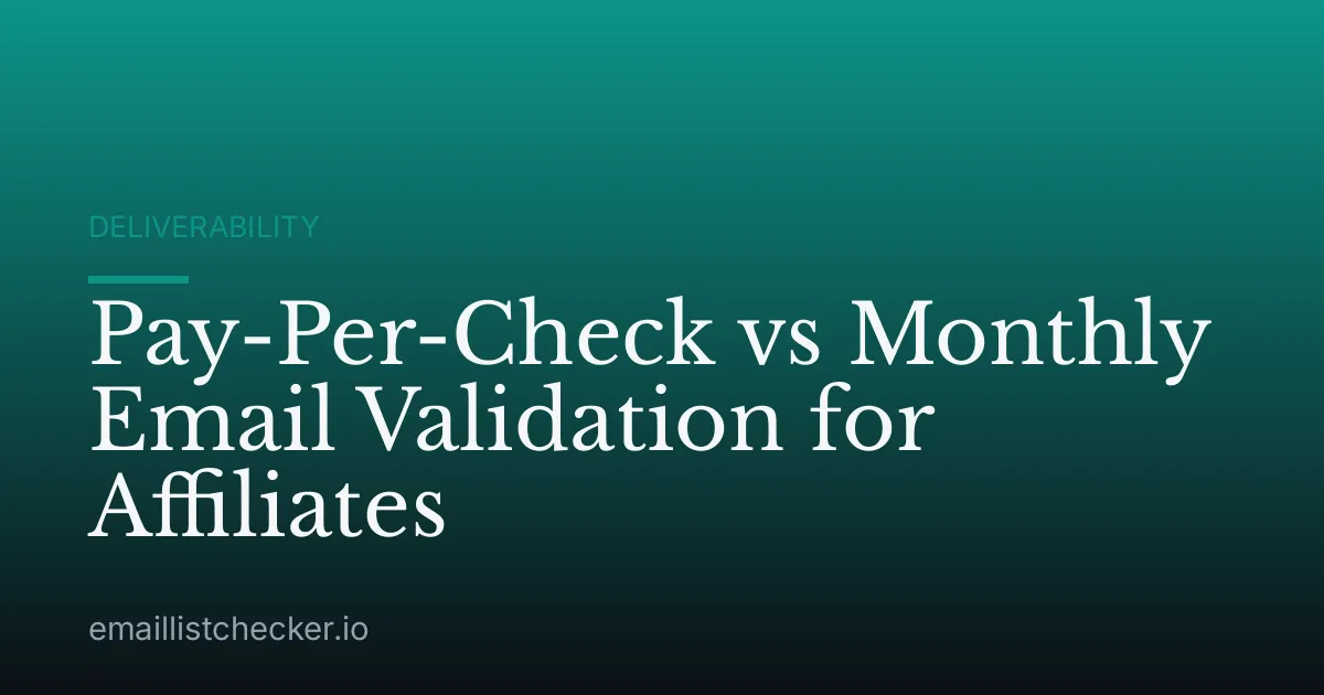 Pay-Per-Check vs Monthly Email Validation for Affiliates