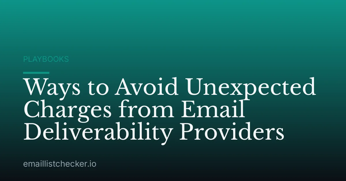 Ways to Avoid Unexpected Charges from Email Deliverability Providers