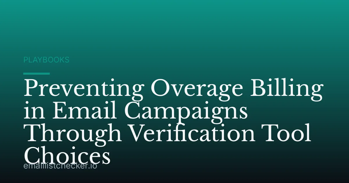 Preventing Overage Billing in Email Campaigns Through Verification Tool Choices