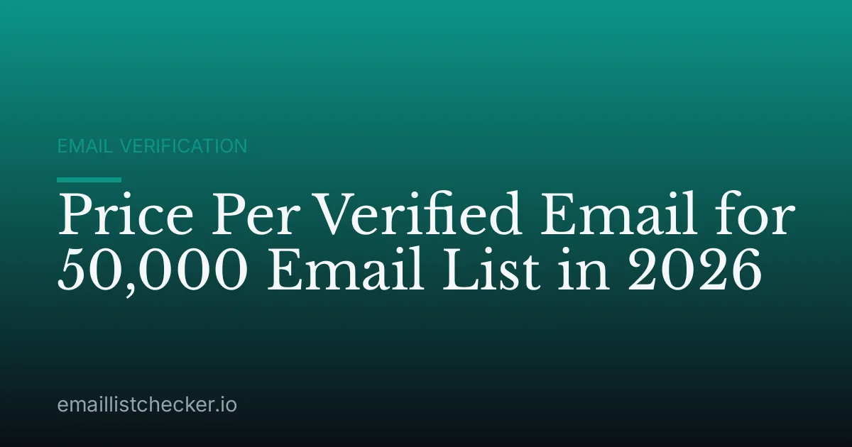 Price Per Verified Email for 50,000 Email List in 2026