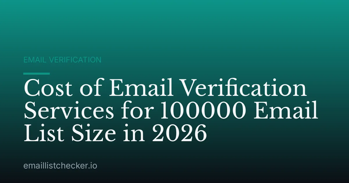 Cost of Email Verification Services for 100000 Email List Size in 2026