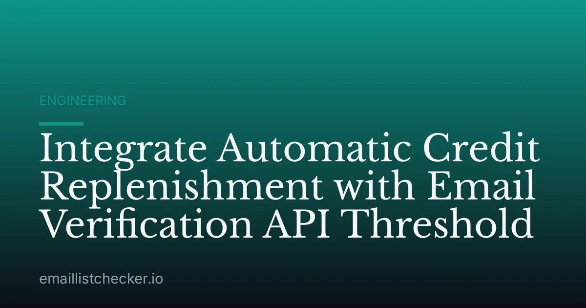 Integrate Automatic Credit Replenishment with Email Verification API Threshold
