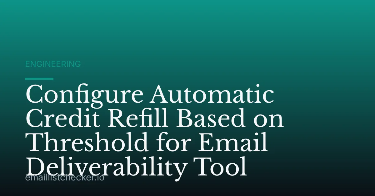 Configure Automatic Credit Refill Based on Threshold for Email Deliverability Tool