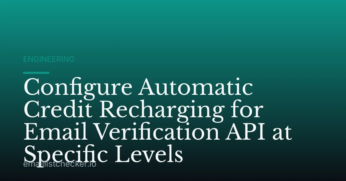 Configure Automatic Credit Recharging for Email Verification API at Specific Levels