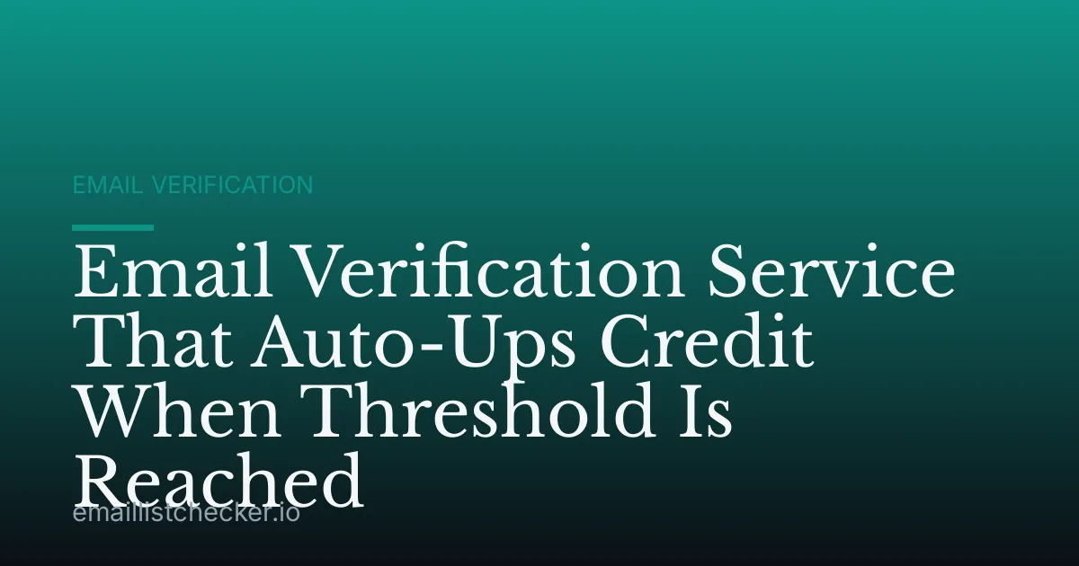 Email Verification Service That Auto-Ups Credit When Threshold Is Reached