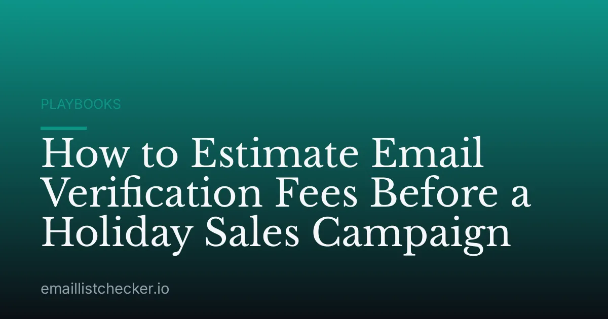 How to Estimate Email Verification Fees Before a Holiday Sales Campaign