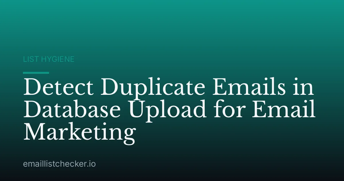 Detect Duplicate Emails in Database Upload for Email Marketing