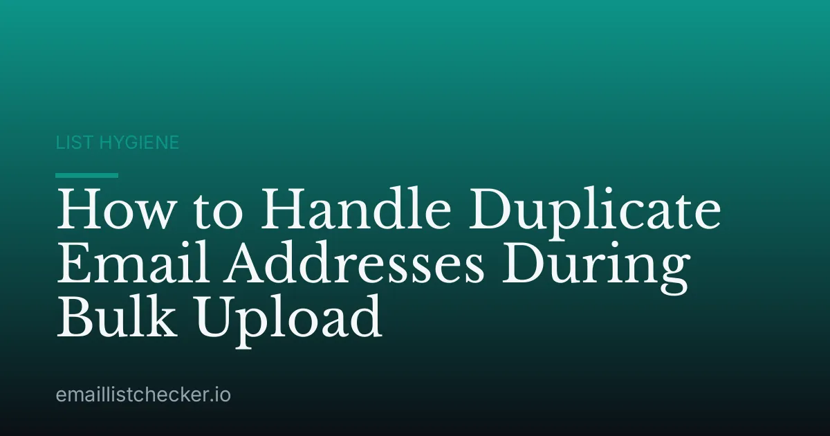 How to Handle Duplicate Email Addresses During Bulk Upload