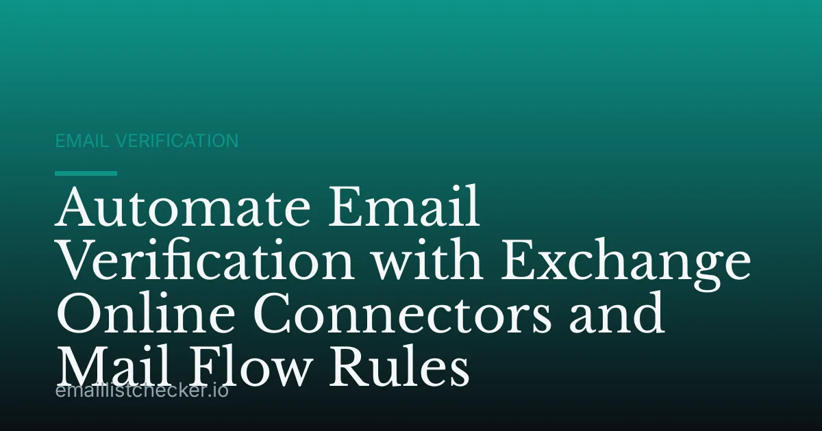 Automate Email Verification with Exchange Online Connectors and Mail Flow Rules