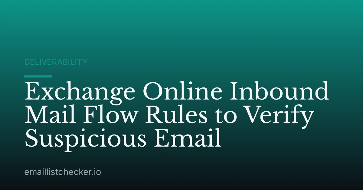 Exchange Online Inbound Mail Flow Rules to Verify Suspicious Email