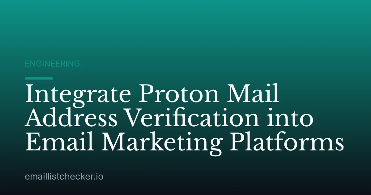 Integrate Proton Mail Address Verification into Email Marketing Platforms