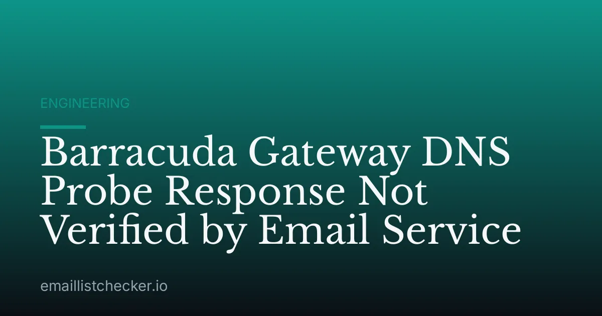 Barracuda Gateway DNS Probe Response Not Verified by Email Service