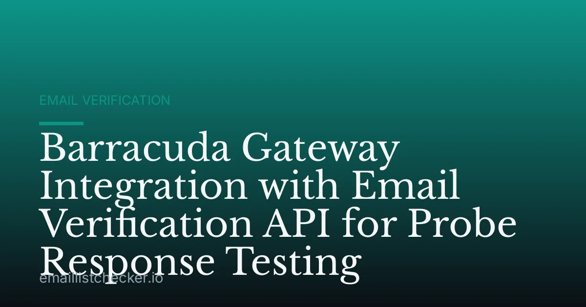 Barracuda Gateway Integration with Email Verification API for Probe Response Testing